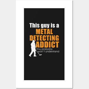 Metal detecting tshirt - metal detecting addict Posters and Art